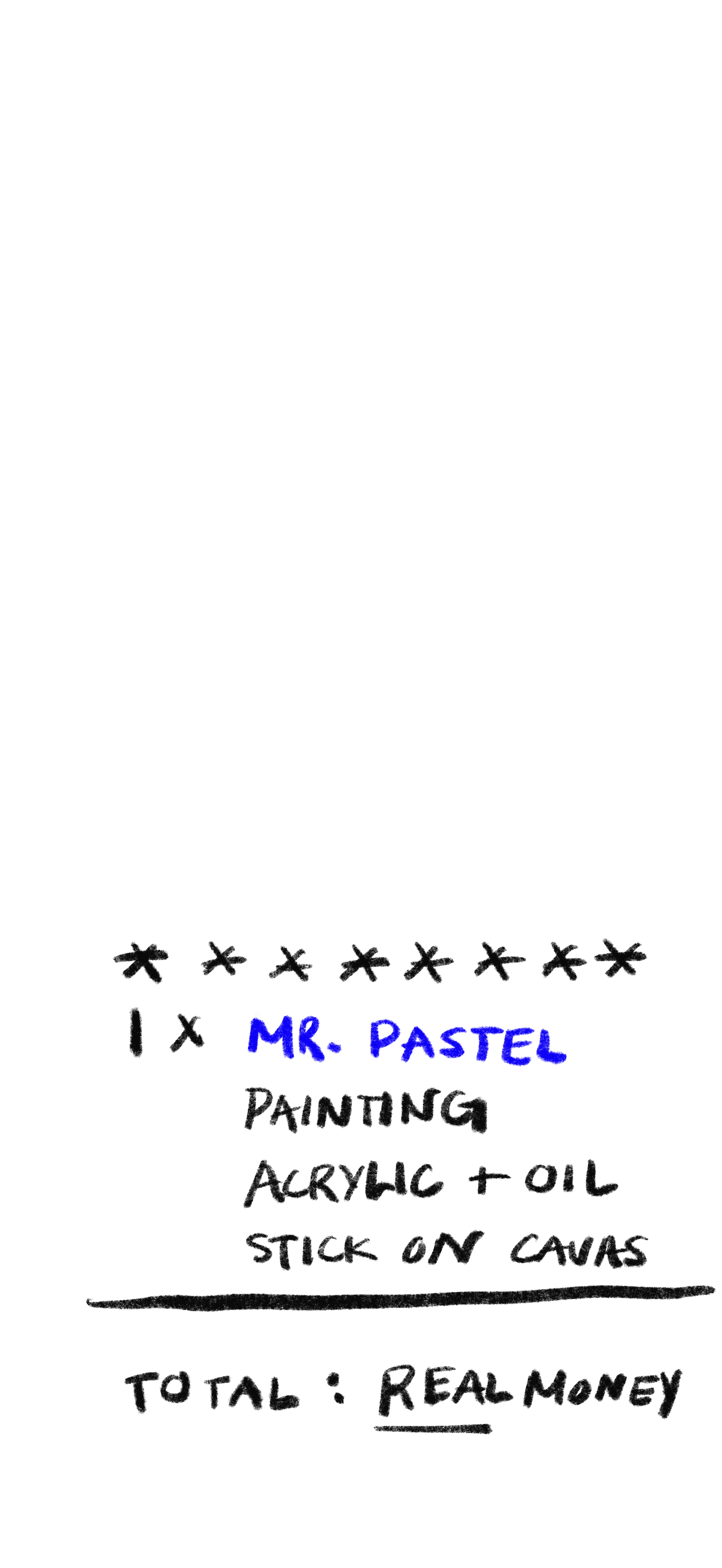 1 x Mr. Pastel painting — acrylic + oil stick on canvas. Total: real money.