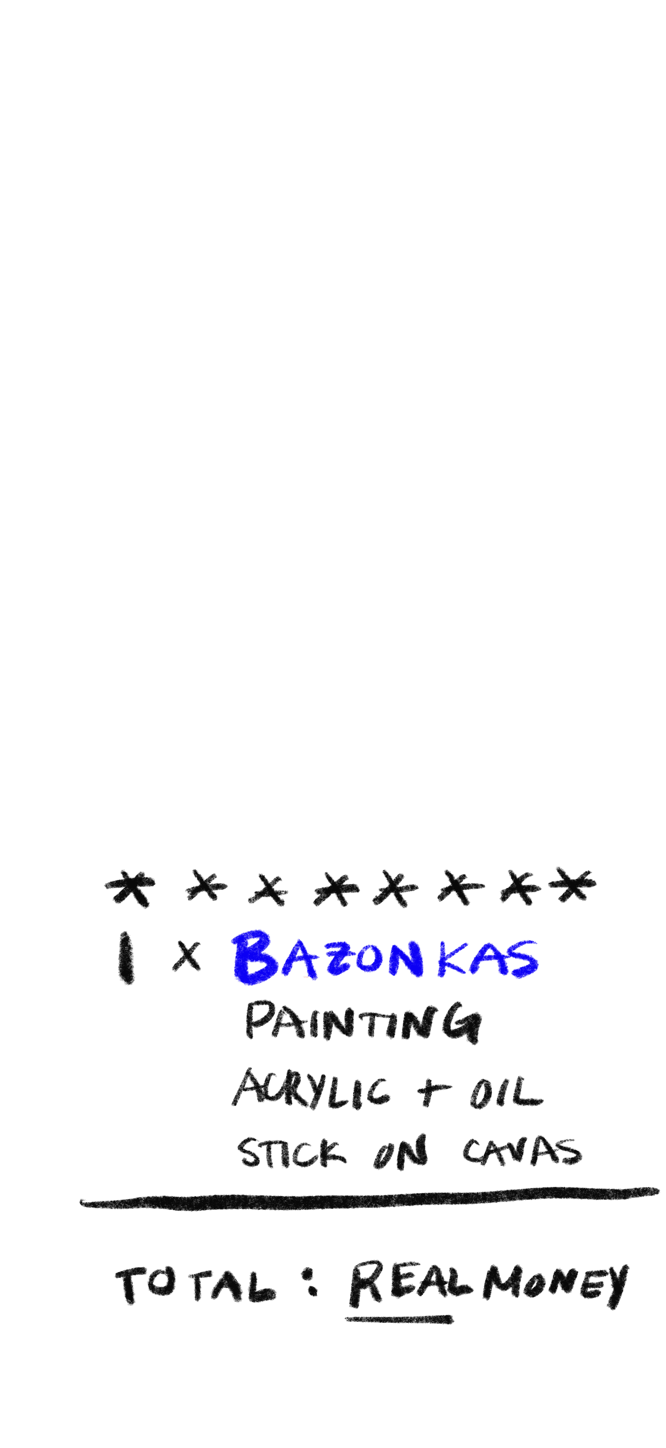 1 x Bazonkas painting — acrylic + oil stick on canvas. Total: real money.